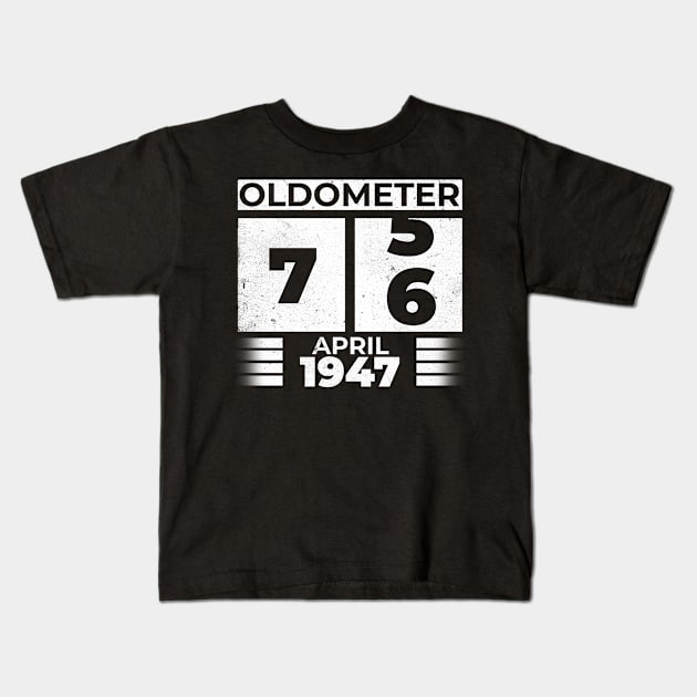 Oldometer 76 Years Old Born In April 1947 Kids T-Shirt by RomanDanielsArt